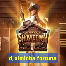 djalminha fortuna